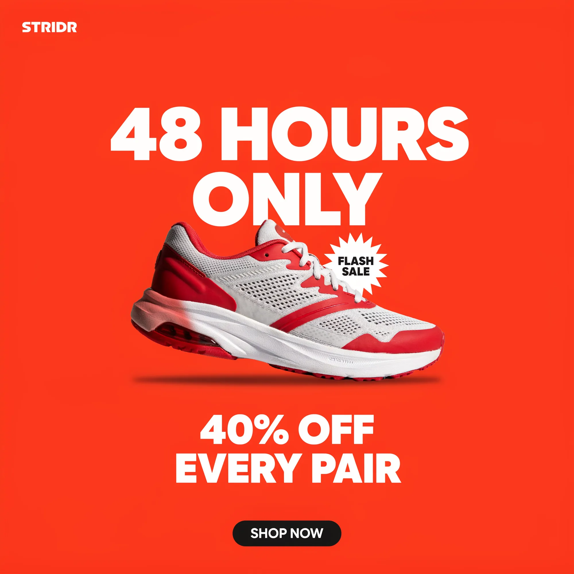 Worked Ideogram 4.0 output: STRIDR running shoe flash sale Instagram square ad, "48 HOURS ONLY" large extra-bold sans-serif headline ivory white, "40% OFF EVERY PAIR" bold sans-serif footer, "FLASH SALE" stamp badge, "SHOP NOW" call-to-action button, single white-and-red running shoe centered on saturated red background
